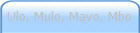 Ulo, Mulo, Mavo, Mbo